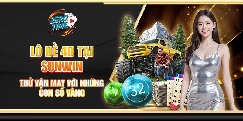 Lô đề 4D tại Sunwin - Thử vận may với những con số vàng