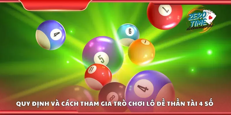 Quy định và cách tham gia trò chơi lô đề thần tài 4 số 